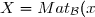 X=Mat_{\mathcal{B}}(x)=\begin{pmatrix}x_1\\\vdots\\x_n\end{pmatrix}